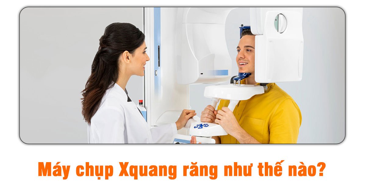 Máy x-quang răng như thế nào?