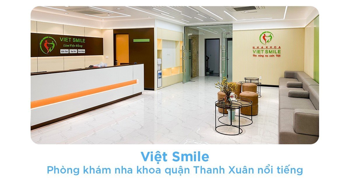 Việt smile - phòng khám nha khoa quận thanh xuân nổi tiếng