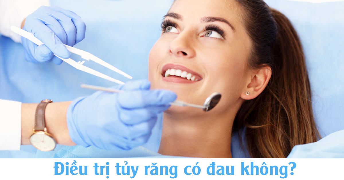 Điều trị tủy răng có đau không?