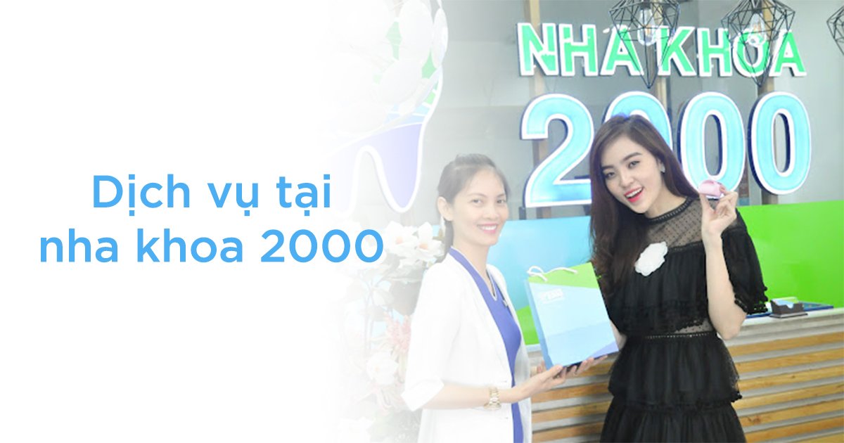 Dịch vụ tại nha khoa 2000