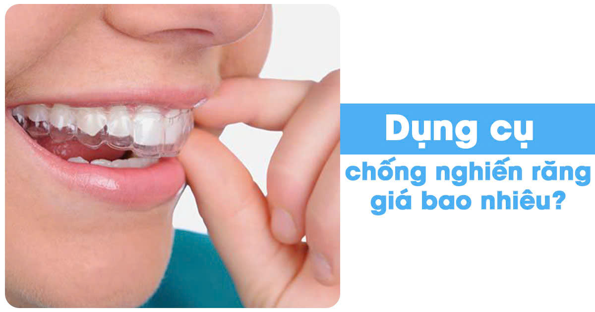 Dụng cụ chống nghiến răng giá bao nhiêu?