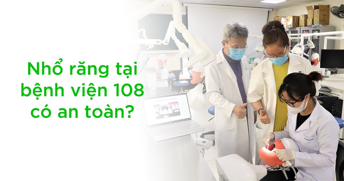 Nhổ răng khôn tại bệnh viện 108 có an toàn?