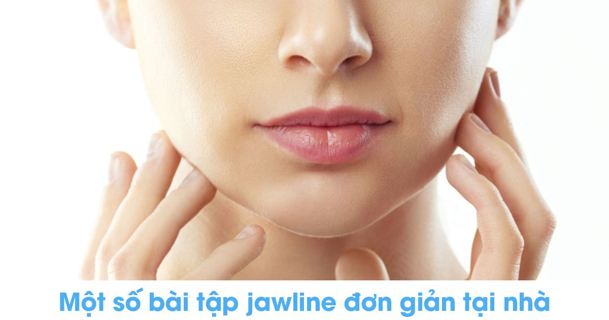 Một số bài tập jawline đơn giản tại nhà