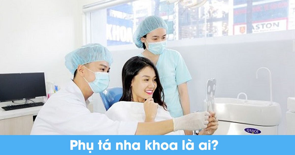 Phụ tá nha khoa là ai?