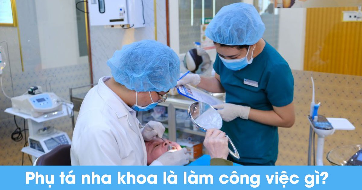 Phụ tá nha khoa là làm công việc gì?